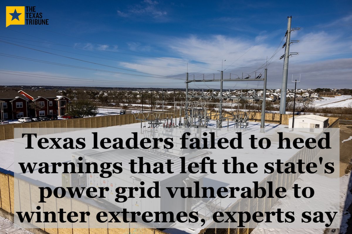 "Texas leaders failed to heed warnings that left the state's power grid vulnerable to winter extremes, experts say"