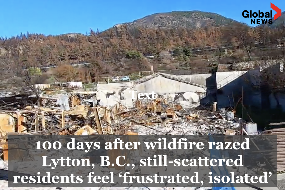 100 days after wildfire razed Lytton, B.C., still-scattered residents feel ‘frustrated, isolated’