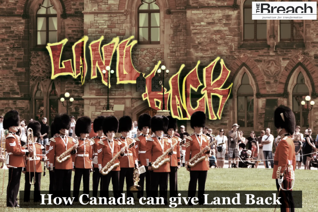 The Breach: How Canada can give Land Back