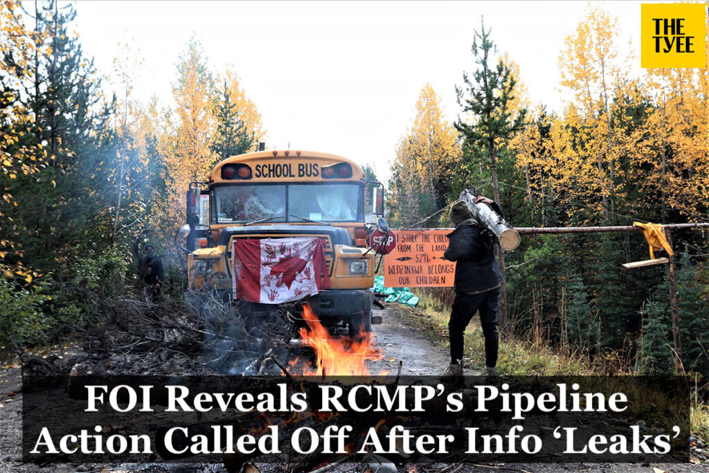 Tyee article: FOI Reveals RCMP’s Pipeline Action Called Off After Info ‘Leaks’