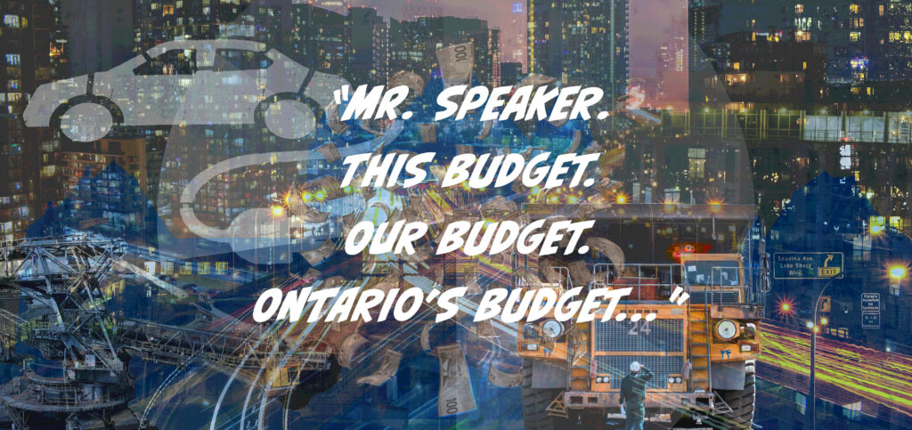 A collage of industry and cars, with overlaid text reading "Mr Speaker. This budget. Our budget. Ontario's budget."