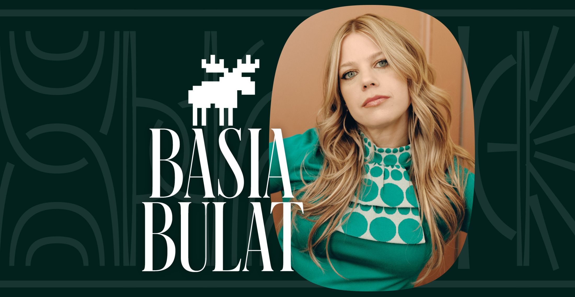 A headshot of Basia Bulat against a dark green background with her name and a moose icon spelled out in white font
