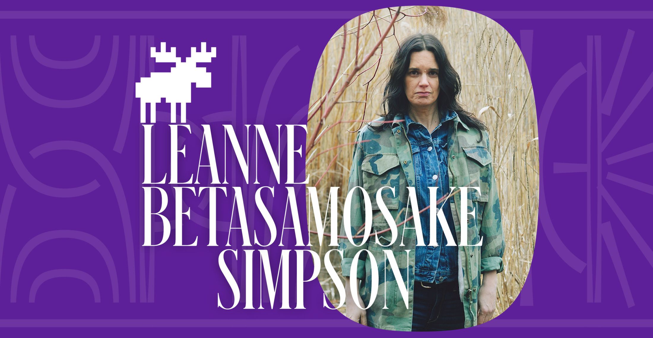 A photo of Leanne Betasamosake Simpson set against a dark purple background with her name in white font and a white, pixelated moose icon overlaid.