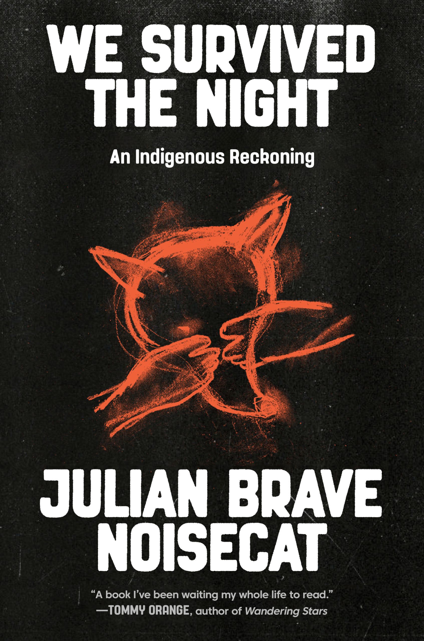 A book cover featuring the title "We Survived the Night: An Indigenous Reckoning" and the author's name, Julian Brave NoiseCat. The cover image is by the artist Jaune Quick-to-See Smith and features an orange sketch of a coyote hiding its eyes on a black background